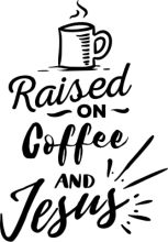 Raised on Coffee and Jesus: A Graphic Tribute to the Power of Faith and Caffeine