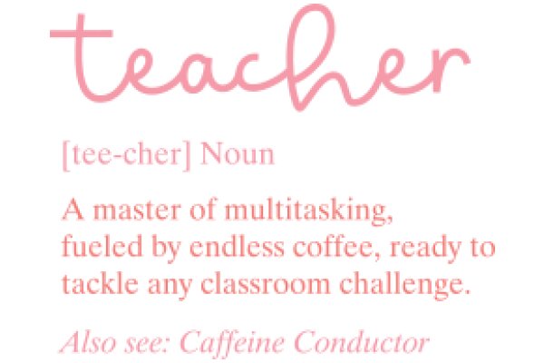 Teacher's Quote: A Master of Multitasking, Fueled by Endless Coffee, Ready to Tackle Any Classroom Challenge