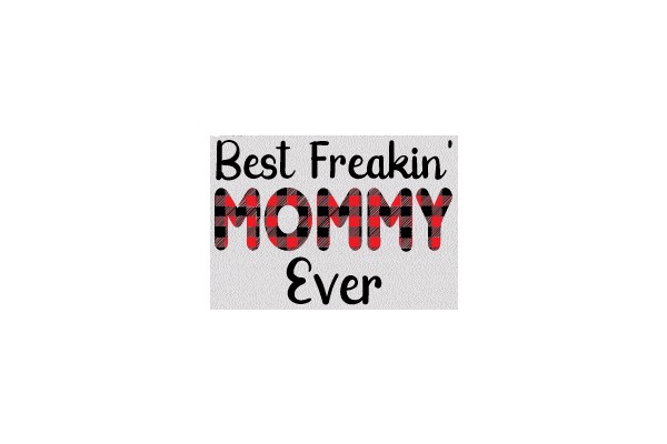 Best Freakin' MOMMY Ever