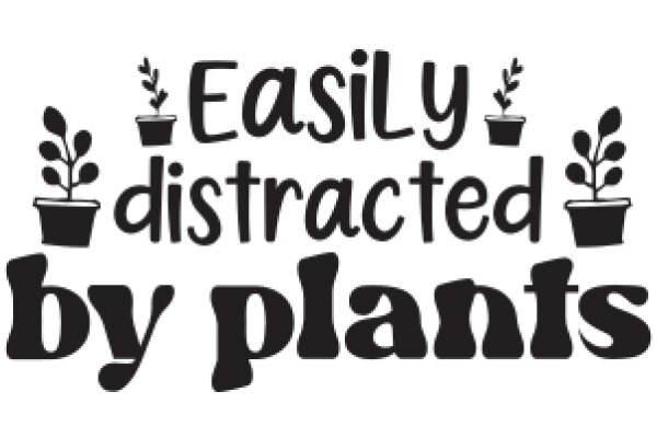 Easily Distracted by Plants: A Humorous Take on Gardening Enthusiasm