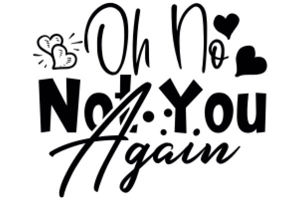 Oh No, Not You Again: A Graphic Design with a Heartfelt Message