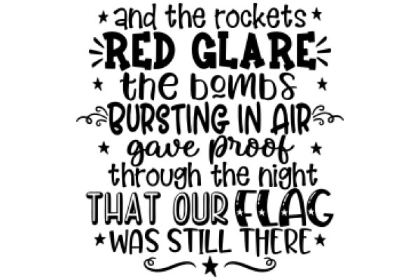 A Patriotic Declaration: And the Rockets, Red Glares, and the Bombs Bursting in Air Gave Proof Through the Night That Our Flag Was Still There