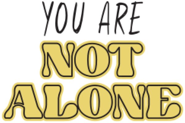 You Are Not Alone: A Message of Support and Solidarity