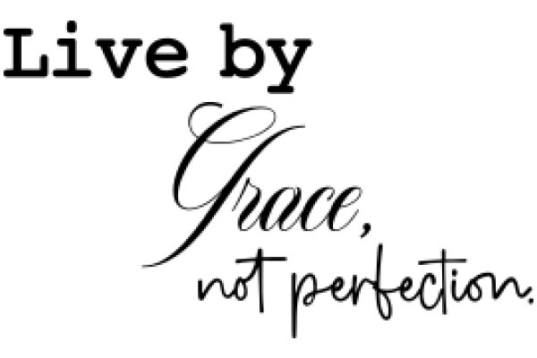 Live by Grace, Not Perfection.