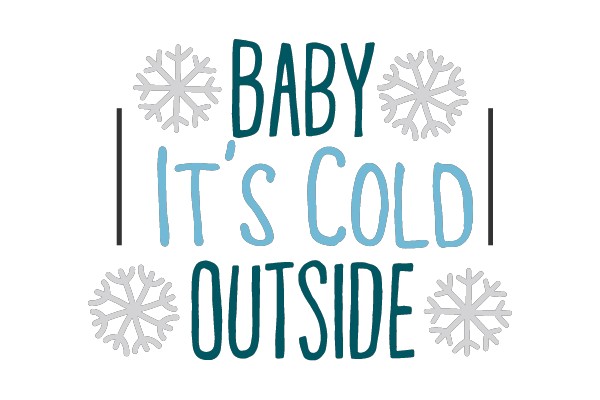 BABY IT'S COLD OUTSIDE