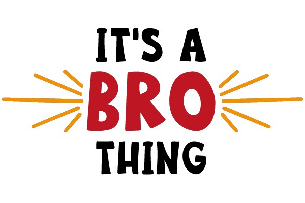 It's a Bro Thing