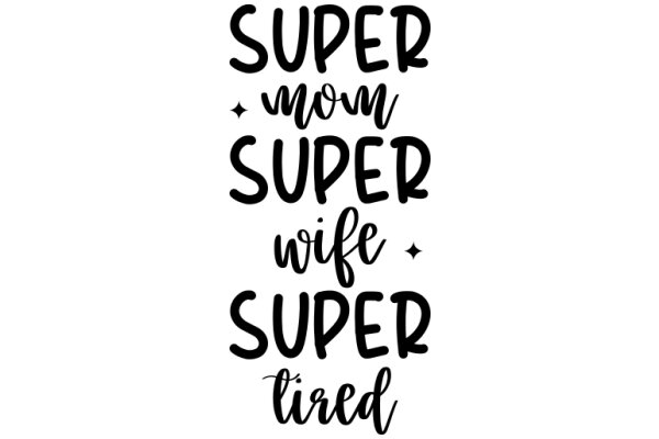 Super Mom, Super Wife, Super Tired: A Modern Family Affirmation