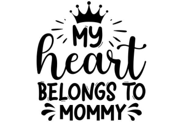 My Heart Belongs to Mommy: A Celebration of Motherhood