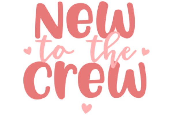 New to the Crew: A Warm Welcome