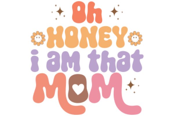 Oh Honey, I Am That Mom: A Playful Tribute to Motherhood