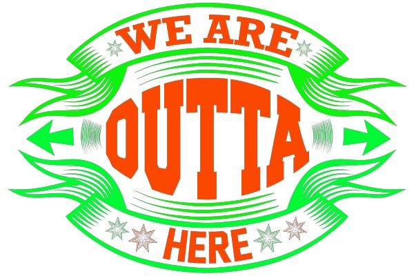 We Are Outta Here
