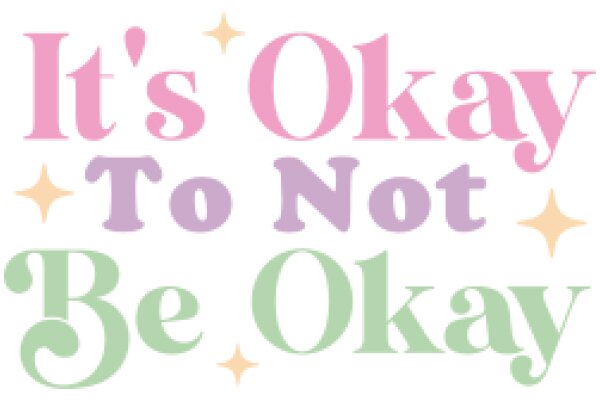 A Positive Affirmation: 'It's Okay to Not Be Okay'