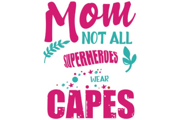 Mom Not All Superheroes Wear Capes