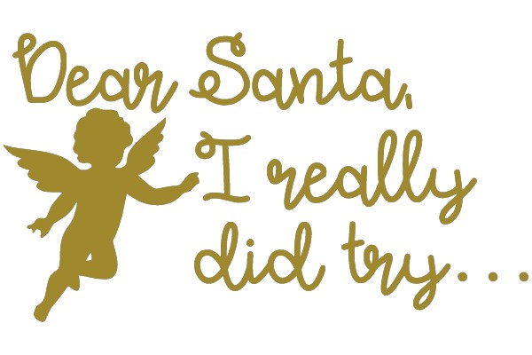 Dear Santa, I Really Did Try...