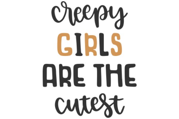Creepy Girls Are the Cutest: A Playful Take on the Unexpected