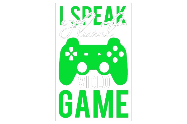 I Speak Fluent Video Game