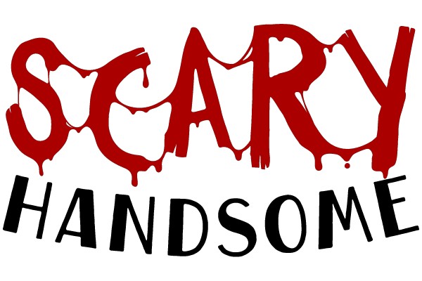 SCARY HANDSOME