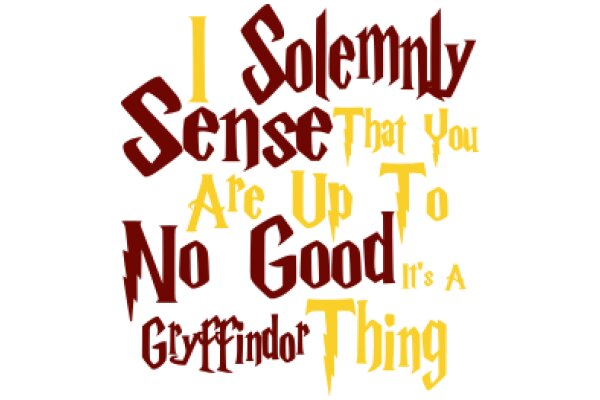A Magical Quote from the Wizarding World: 'I Solemnly Sense That You Are Up to No Good, It's a Gryffindor Thing'