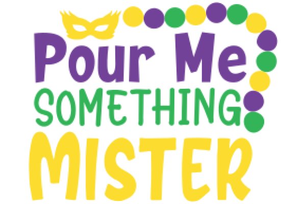 Pour Me Something Mister: A Colorful Invitation to a Mysterious Event
