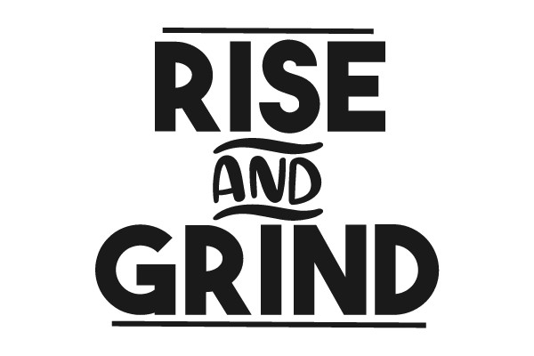 RISE AND GRIND