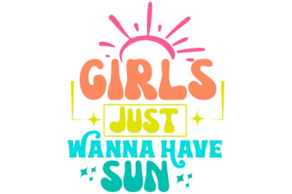 Girls Just Wanna Have Sun: A Colorful and Empowering Affirmation Poster