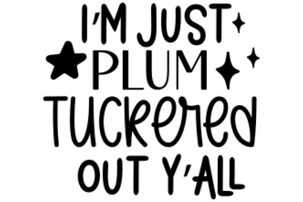 Just Plum Tuckered Out Y'all: A Humorous Sign for a Southern Home