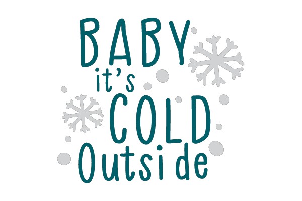 BABY IT'S COLD OUTSIDE