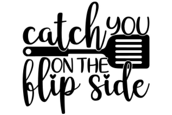 Catchy Quote: 'Catch You on the Flip Side' - A playful and catchy phrase that can be used in various contexts, from casual conversations to formal letters.