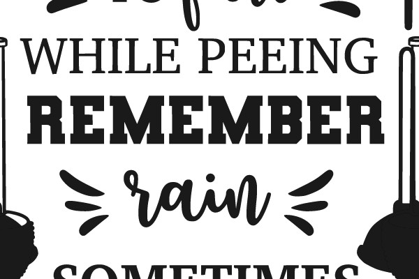 Don't Be Ashamed To Fart While Peeing, Remember Rain Sometimes Comes With Thunder.