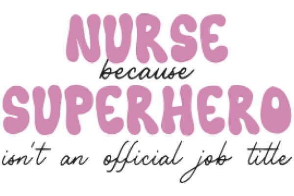 Nurse Superhero: 'Because Superheroes Aren't Official Job Titles'