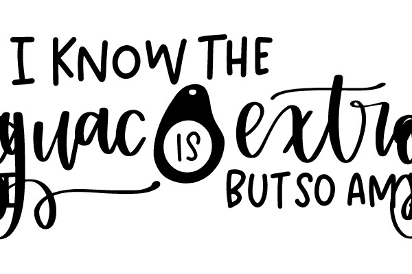 Guac Is Extra, So Is I