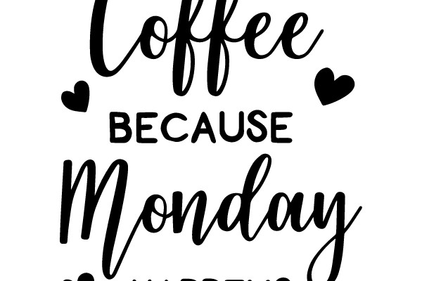 Coffee Because Monday Happens