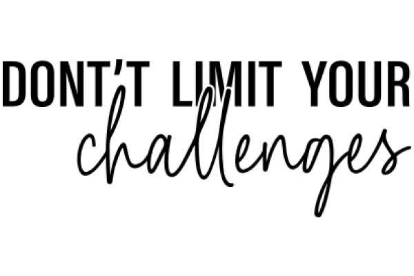 Don't Limit Your Challenges: Embrace Them for Personal Growth