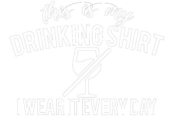 This is my Drinking Shirt I Wear It Every Day