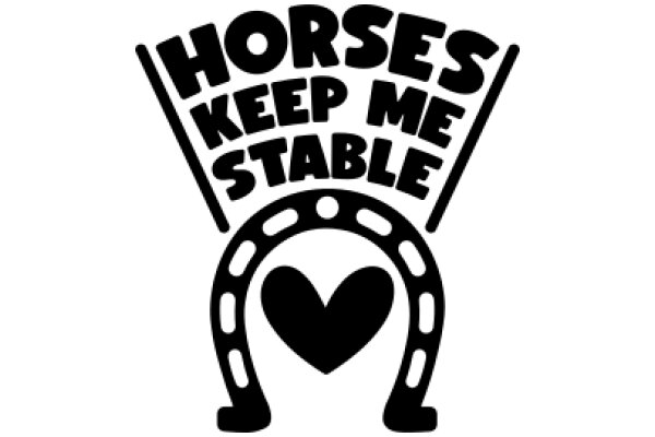 Horses Keep Me Stable: A Symbol of Strength and Companionship