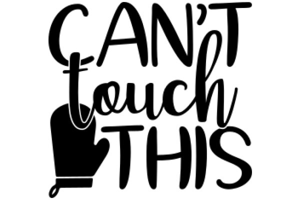 A Playful Take on the Iconic 'Can't Touch This' Slogan