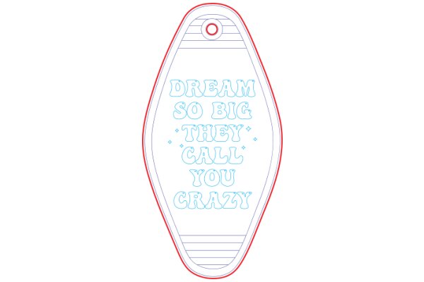 Inspirational Quote on a Tag: 'Dream So Big They Call You Crazy'