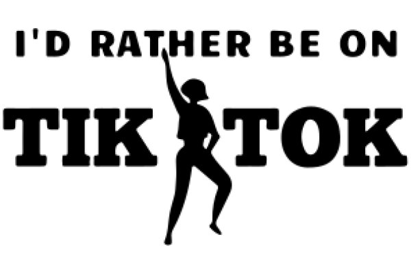 A Silhouette of a Person Raising Their Arm, with the Text 'I'd Rather Be on TikTok' Above Them