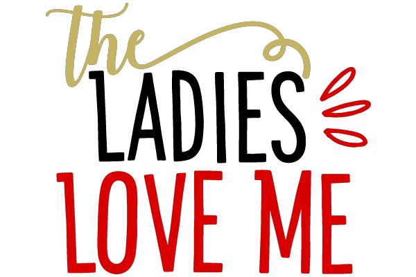 The Ladies Love Me