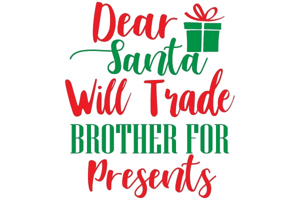 Dear Santa Will Trade Brother For Presents