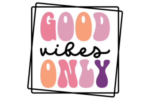 Good Vibes Only: A Symbol of Positivity and Encouragement