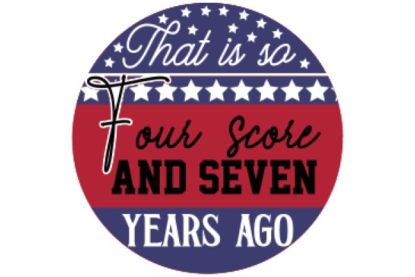 Celebrating Four Score and Seven Years Ago: That is So