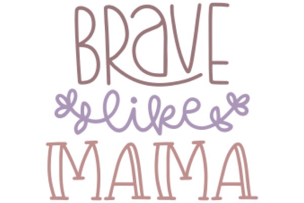 Brave Like Mama