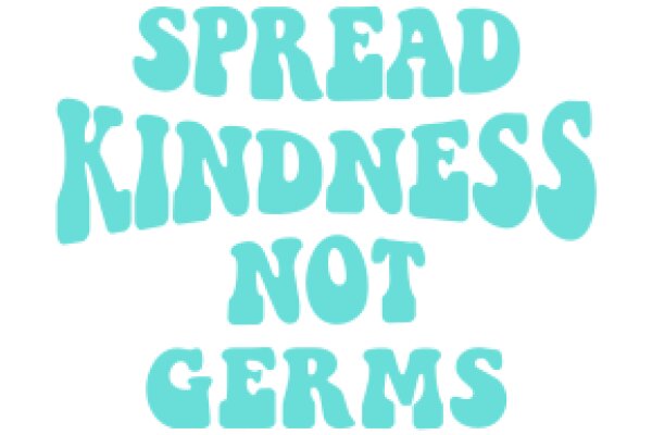 Spread Kindness Not Germs