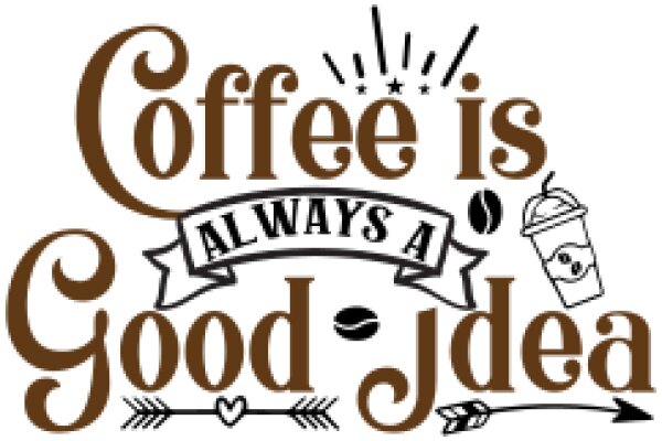 Coffee is Always a Good Idea: A Collection of Coffee-Themed Quotes and Icons