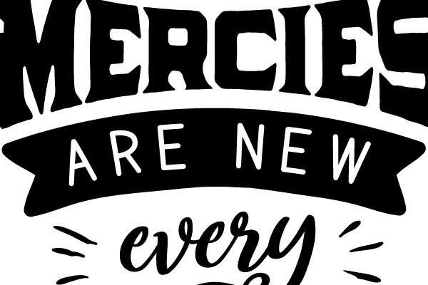 His mercies are new every morning