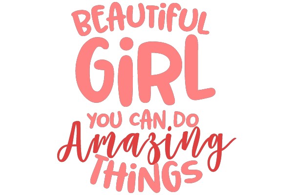Empowering Words: 'Beautiful Girl, You Can Do Amazing Things'