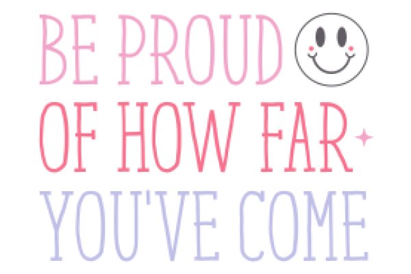 Be Proud of How Far You've Come
