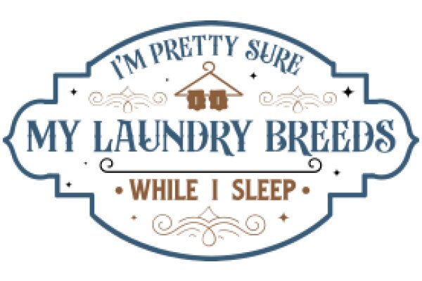 A Sign of Laundry Pride: 'I'm Pretty Sure My Laundry Breeds While I Sleep'