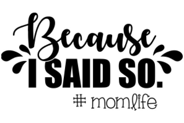 Because I Said So: A Mom's Guide to Life